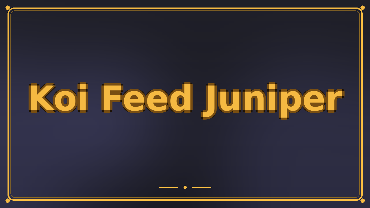 Koi Feed Juniper