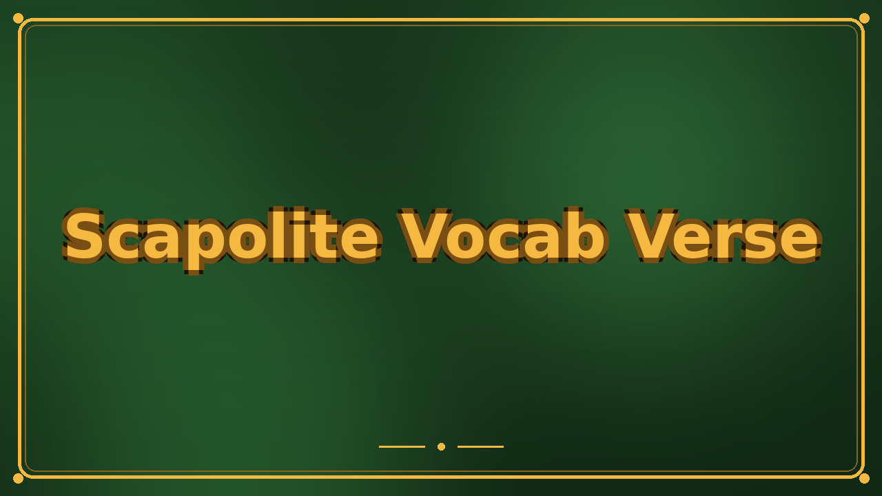 Scapolite Vocab Verse