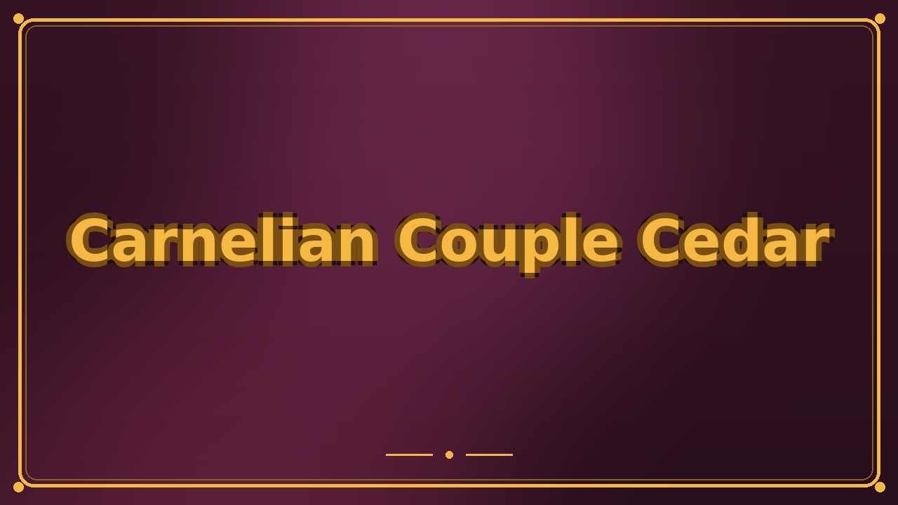 Carnelian Couple Cedar