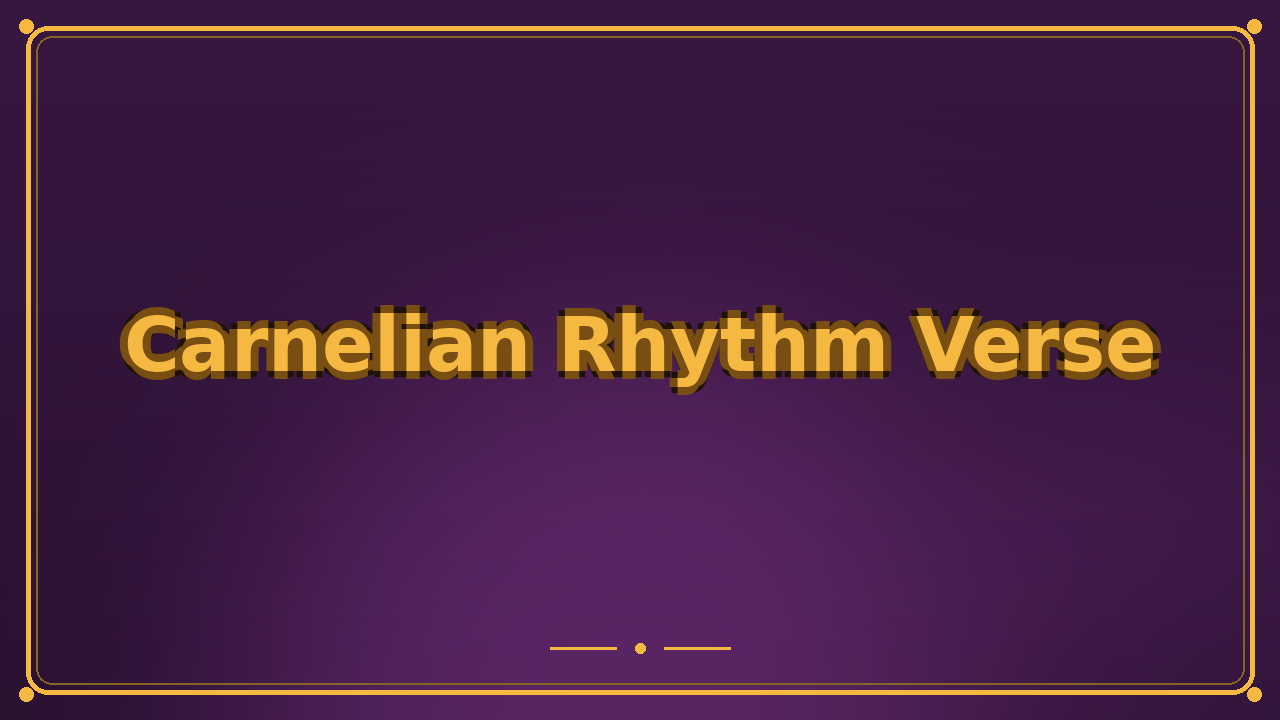 Carnelian Rhythm Verse