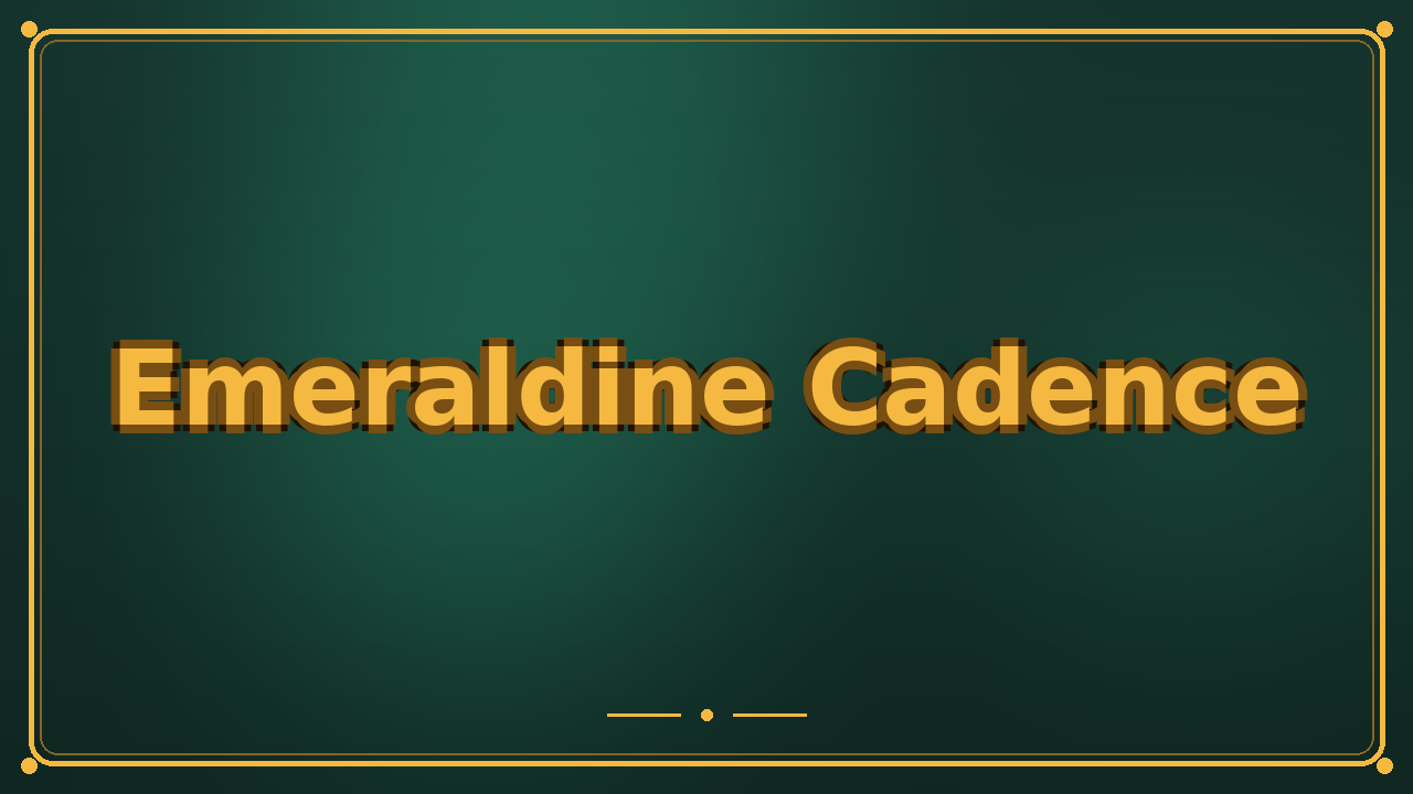 Emeraldine Cadence