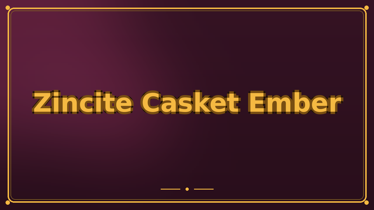 Zincite Casket Ember