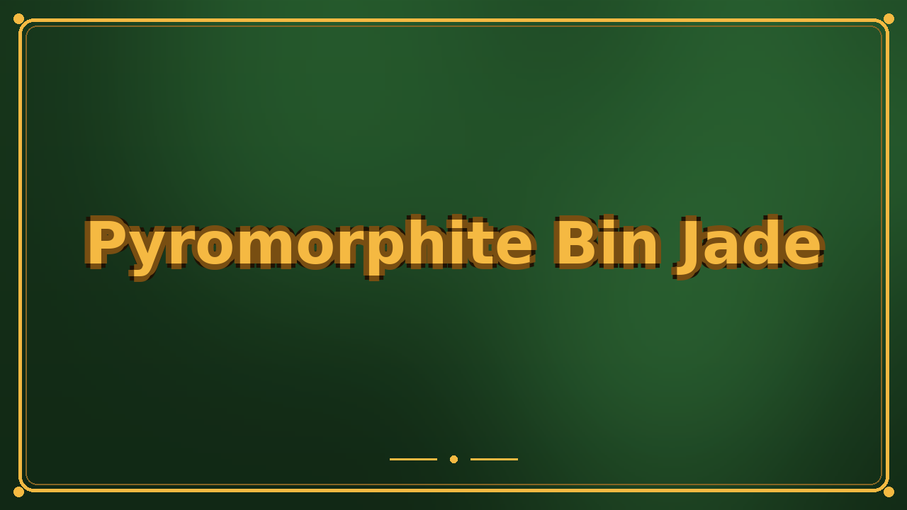 Pyromorphite Bin Jade