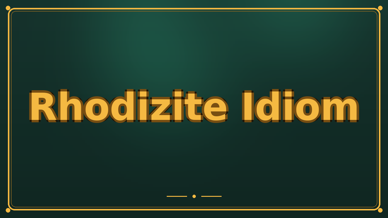 Rhodizite Idiom