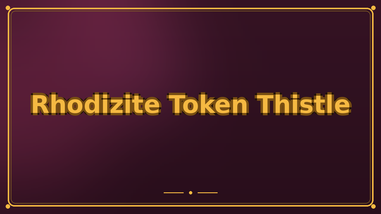 Rhodizite Token Thistle