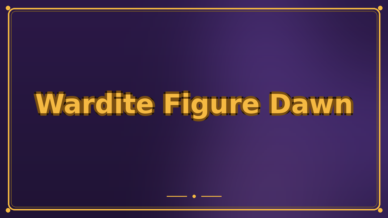 Wardite Figure Dawn
