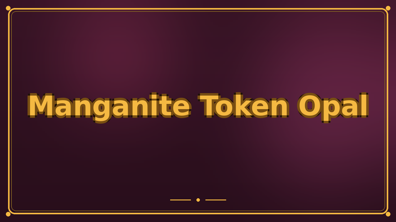 Manganite Token Opal
