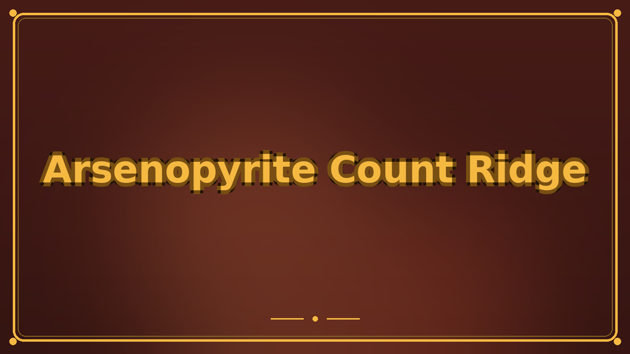 Arsenopyrite Count Ridge