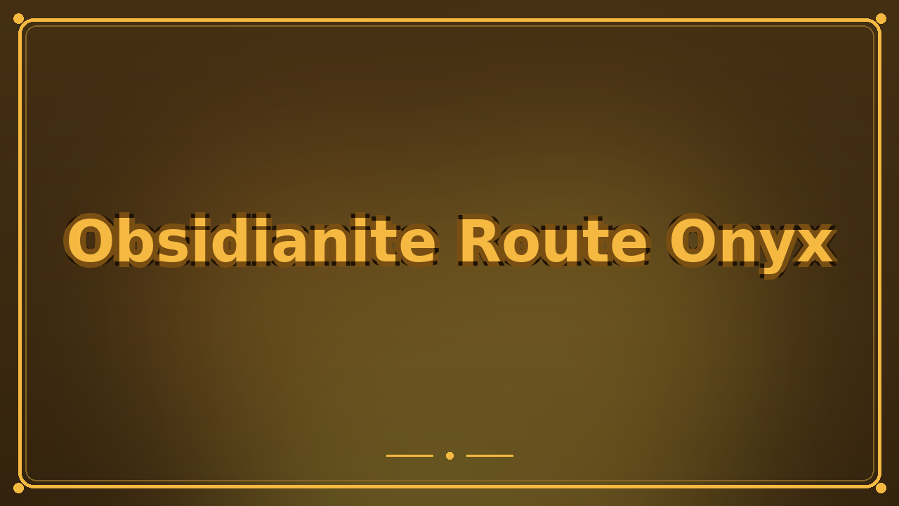 Obsidianite Route Onyx