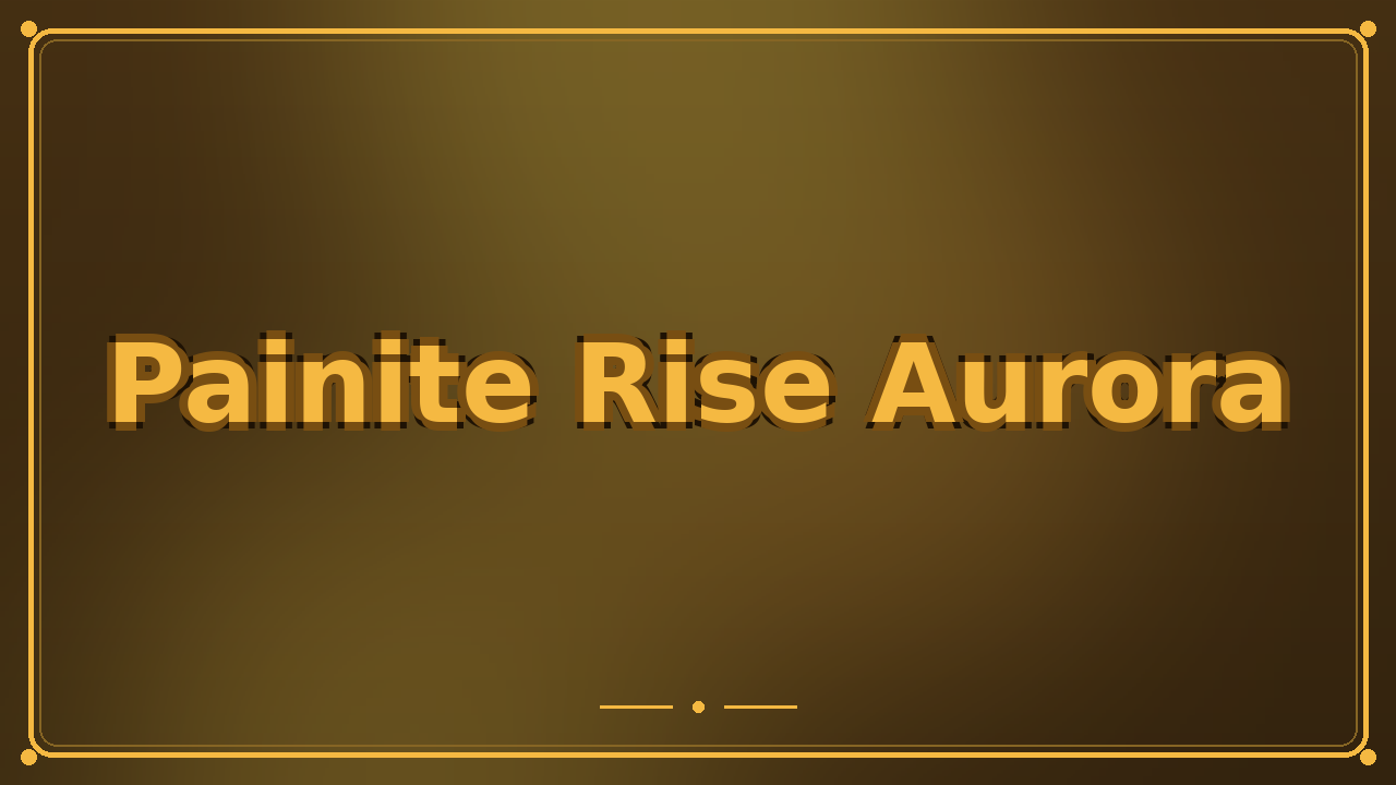 Painite Rise Aurora