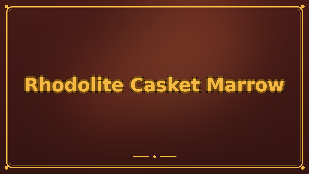 Rhodolite Casket Marrow
