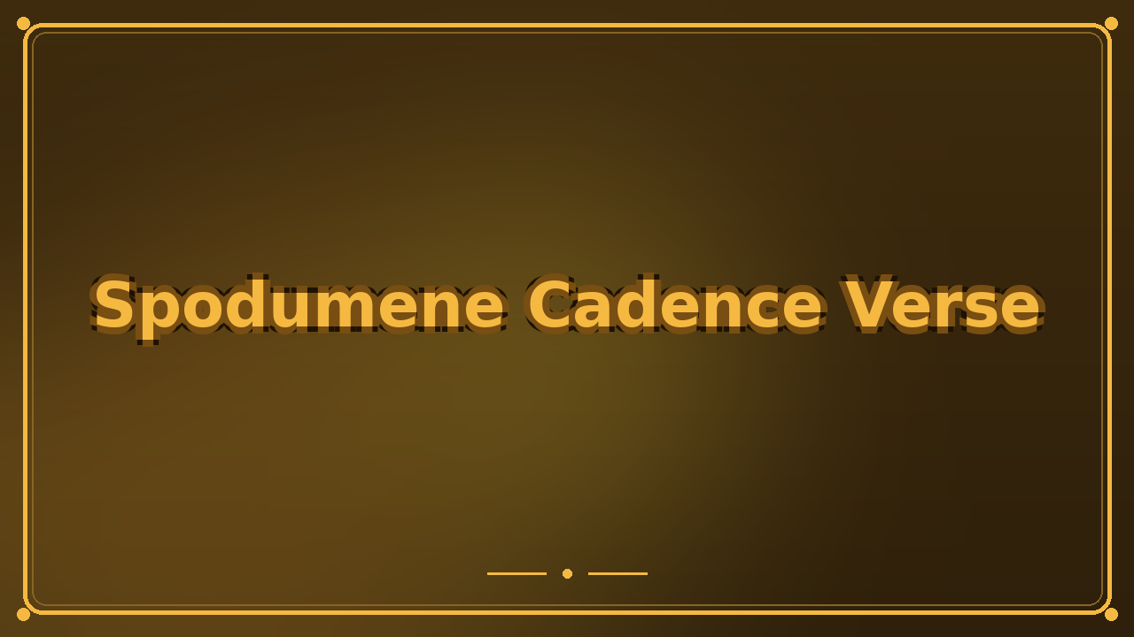 Spodumene Cadence Verse