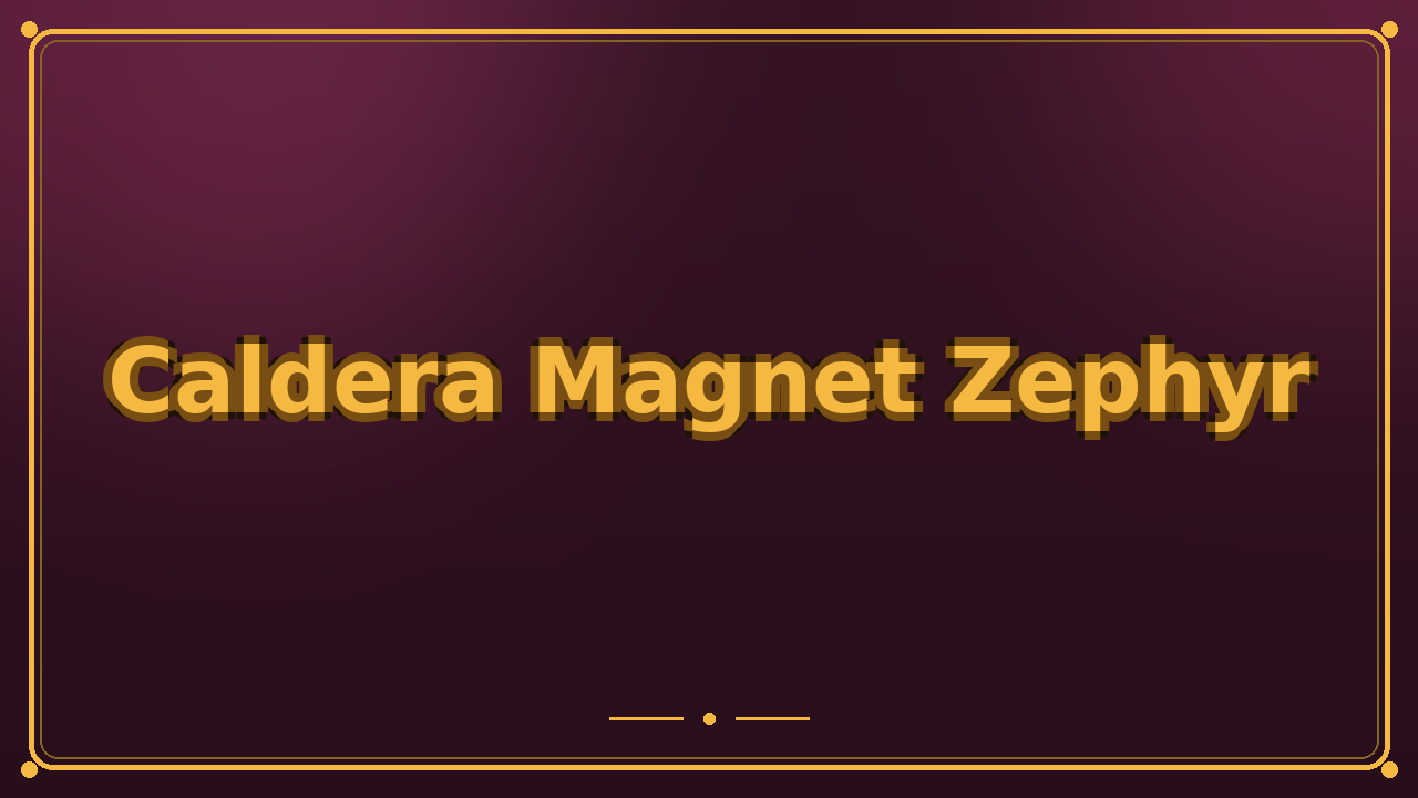 Caldera Magnet Zephyr