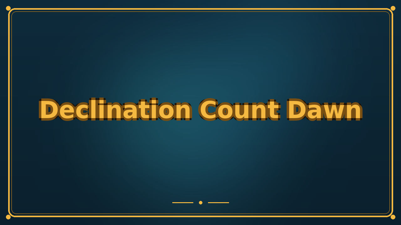 Declination Count Dawn