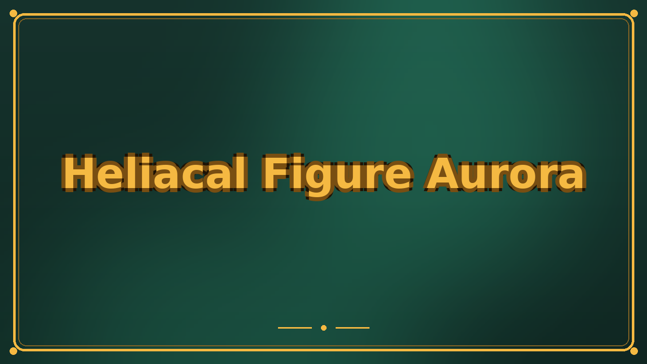 Heliacal Figure Aurora