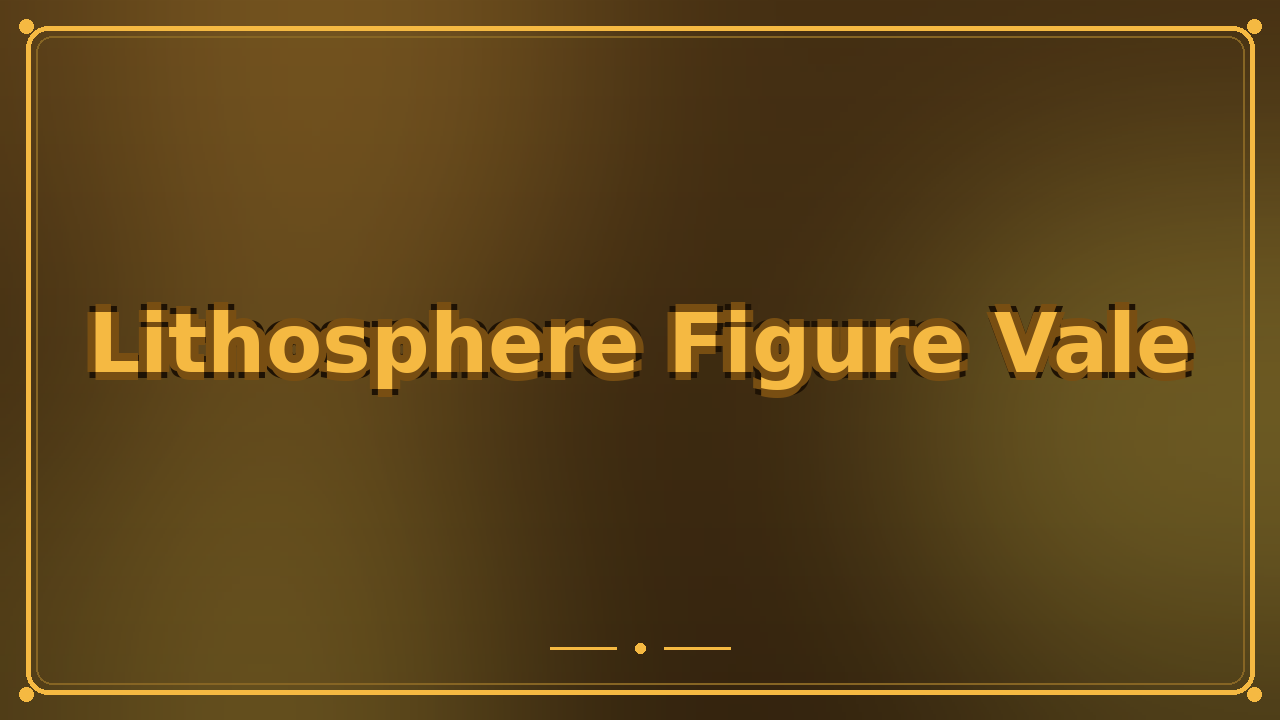 Lithosphere Figure Vale