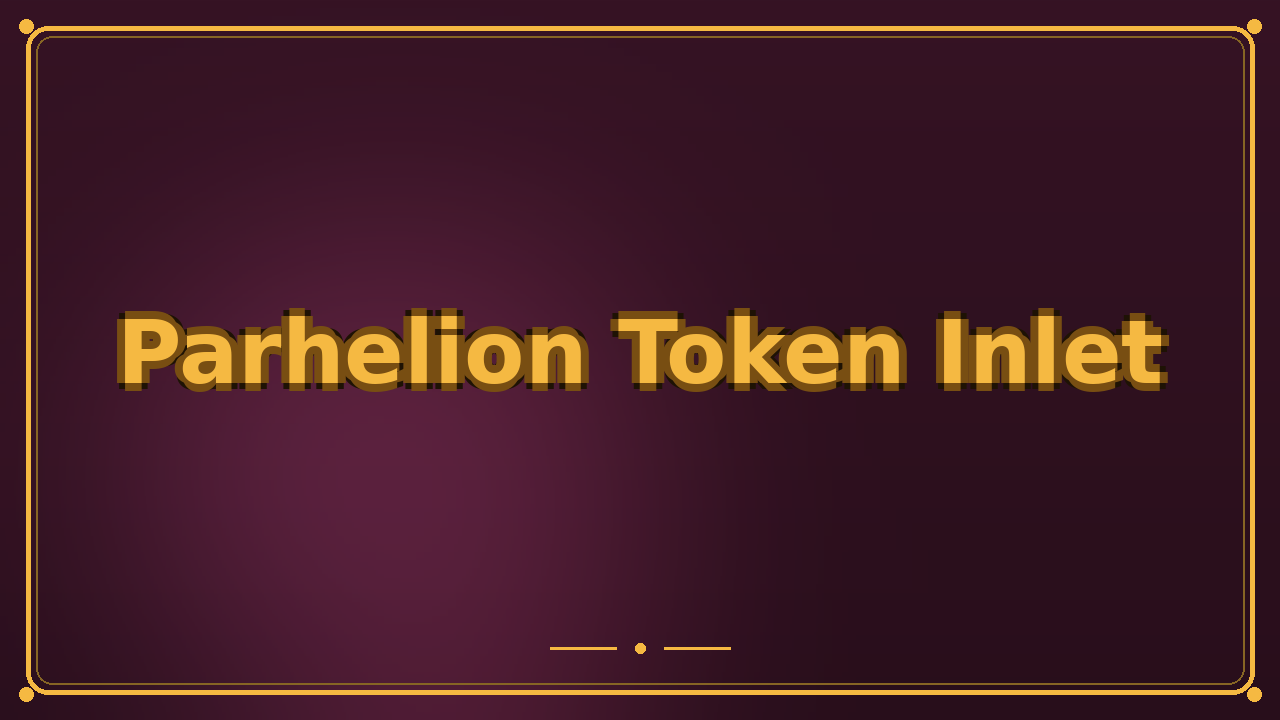 Parhelion Token Inlet
