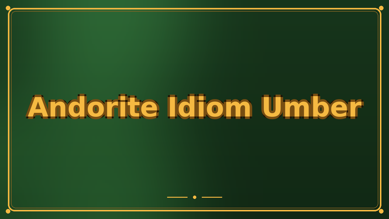 Andorite Idiom Umber