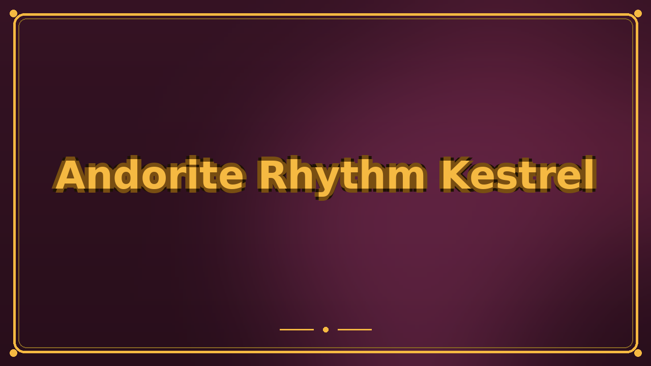 Andorite Rhythm Kestrel