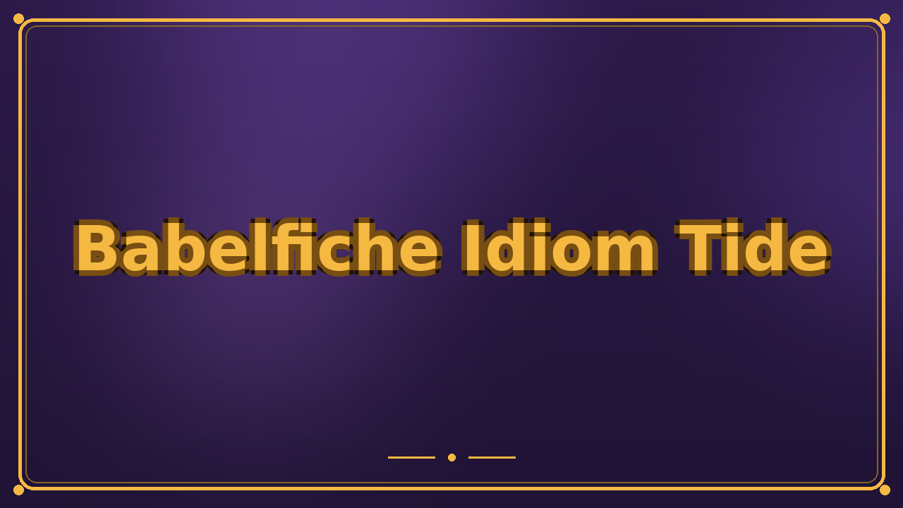 Babelfiche Idiom Tide