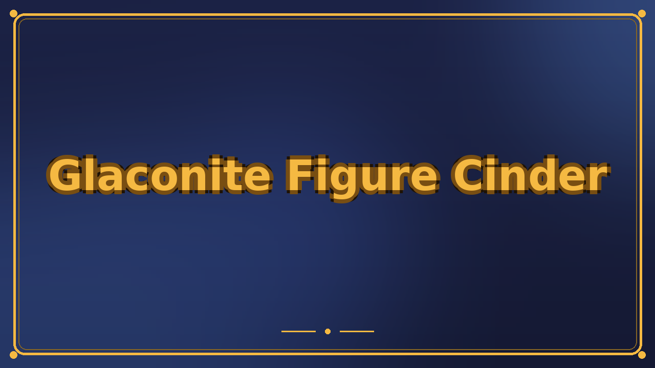 Glaconite Figure Cinder