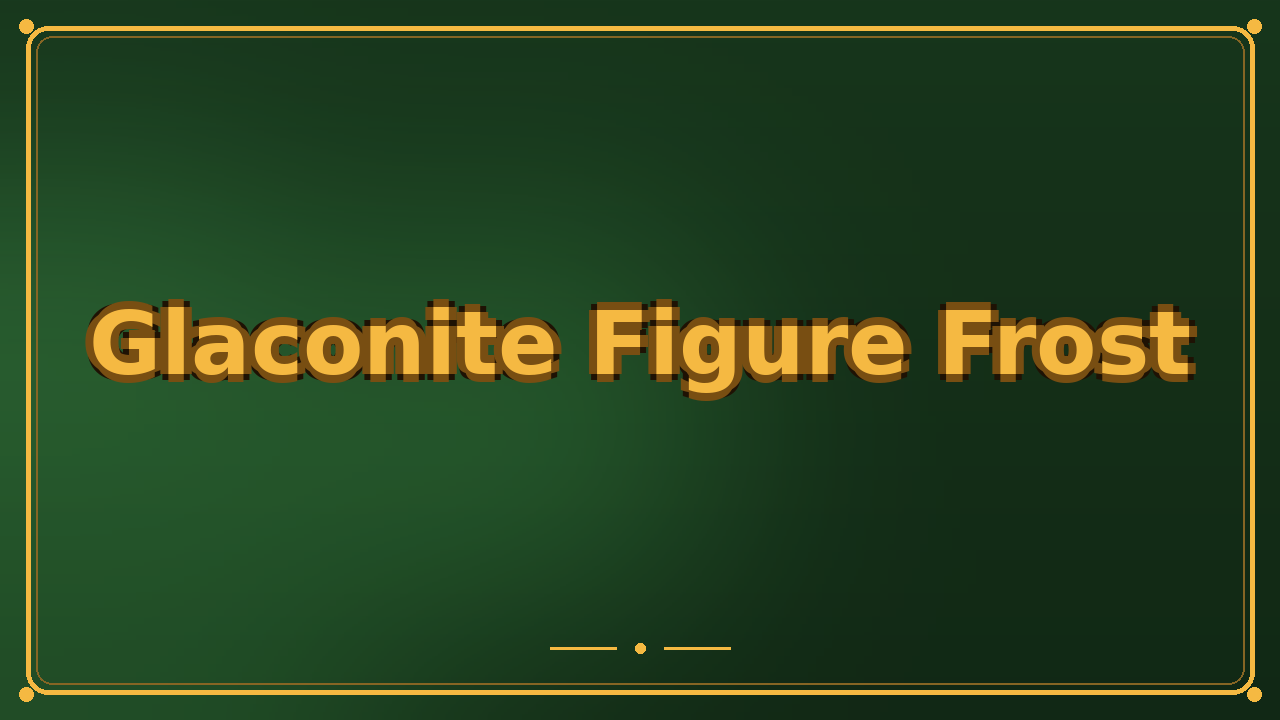 Glaconite Figure Frost
