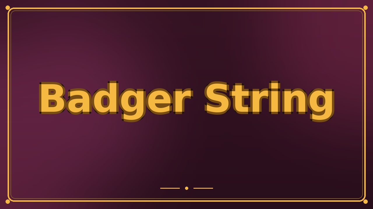 Badger String