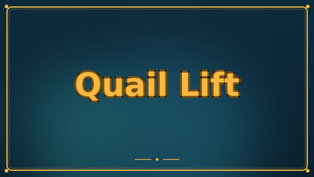 Quail Lift