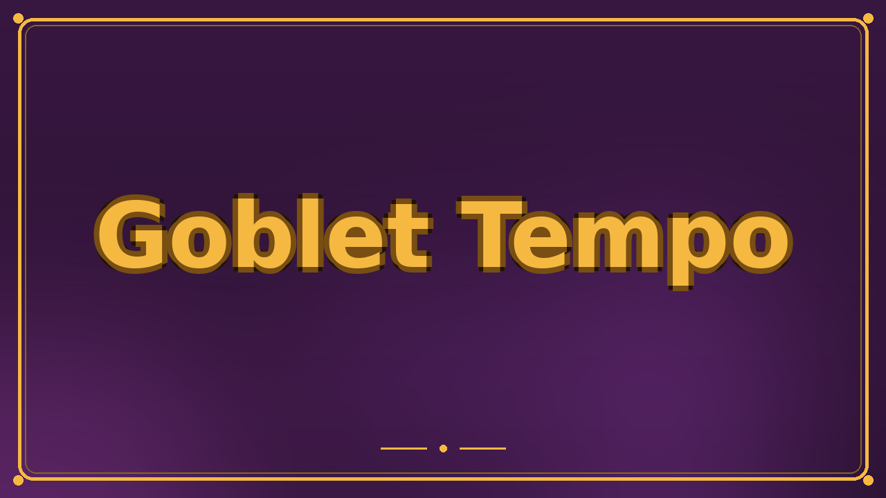 Goblet Tempo