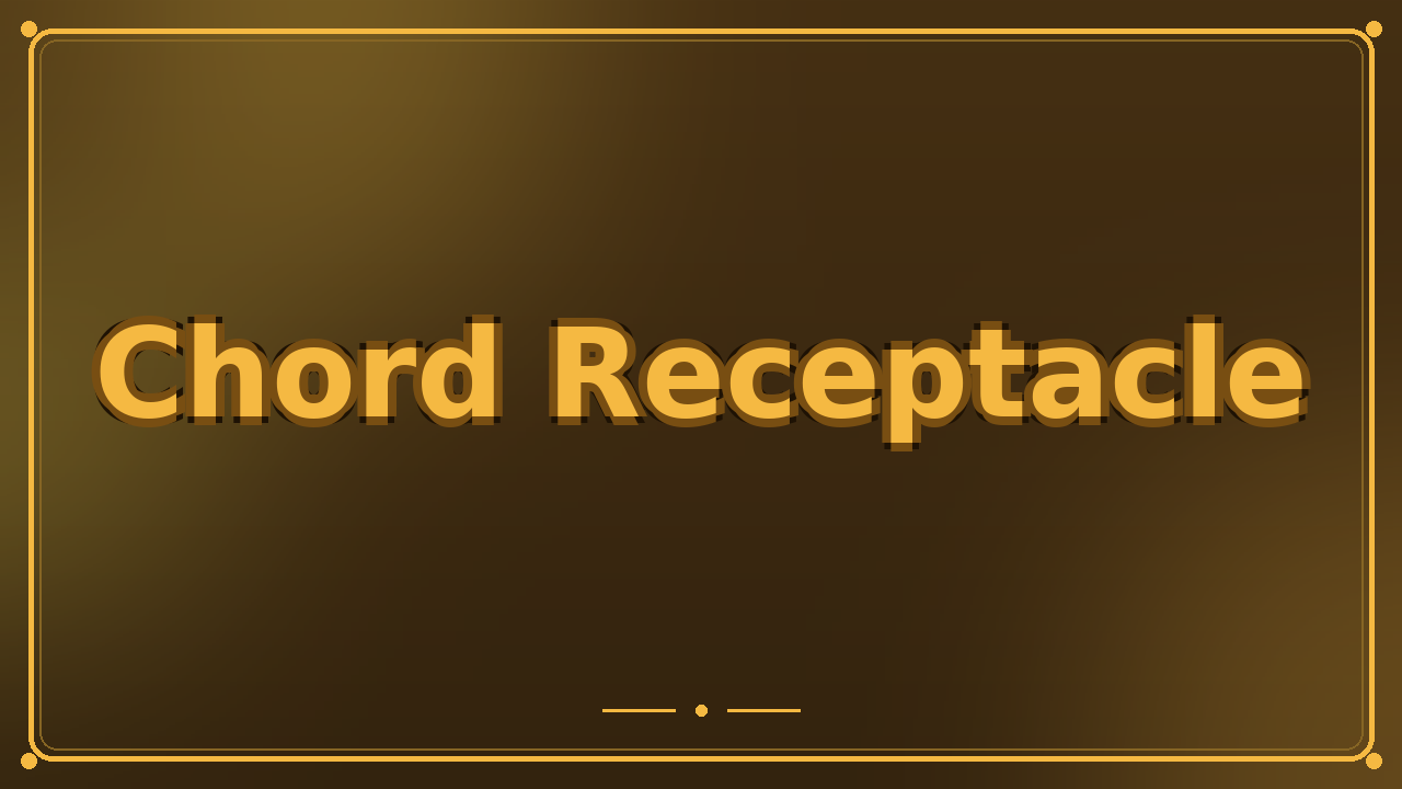 Chord Receptacle