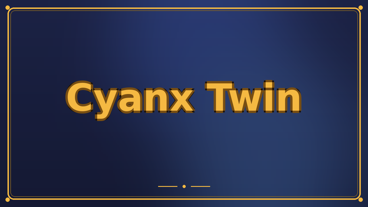 Cyanx Twin