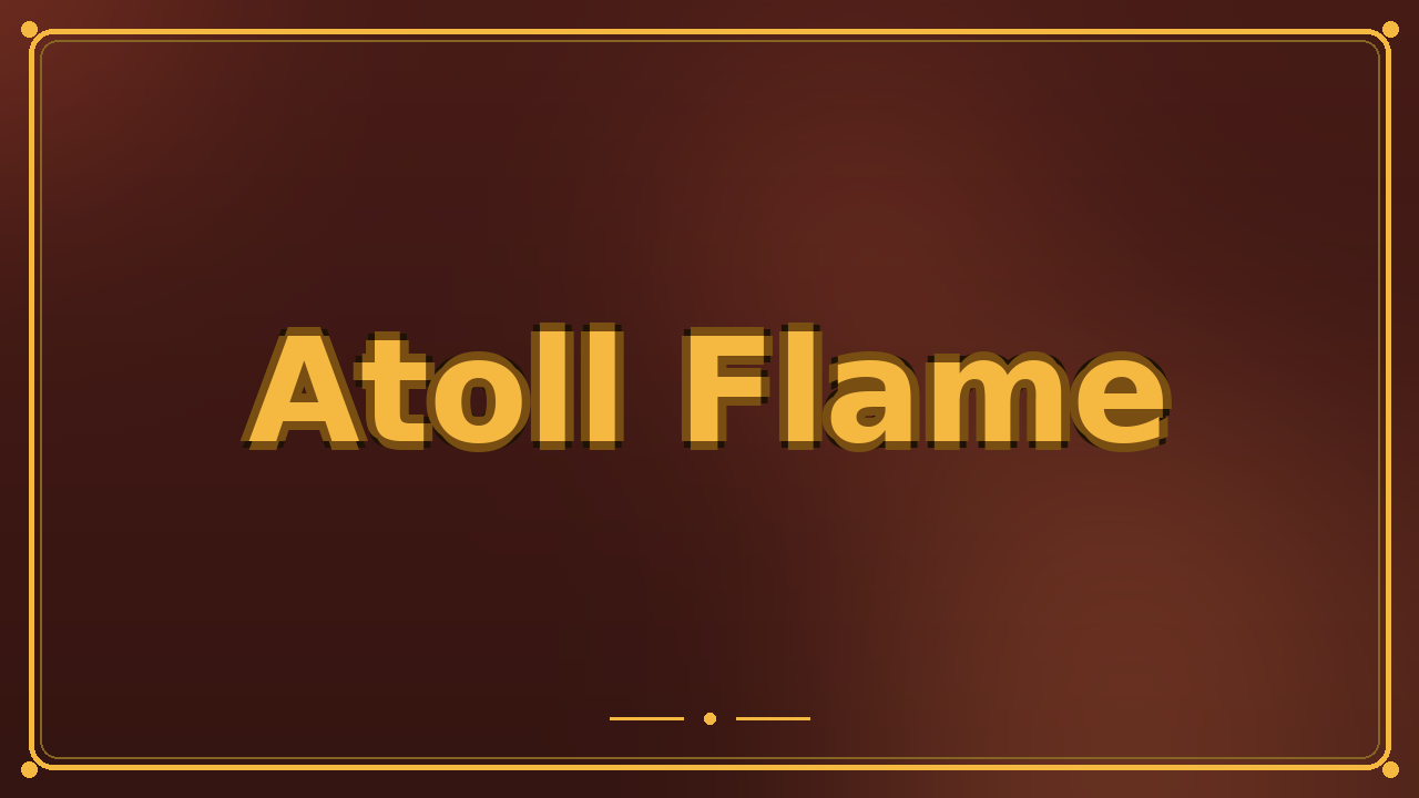 Atoll Flame