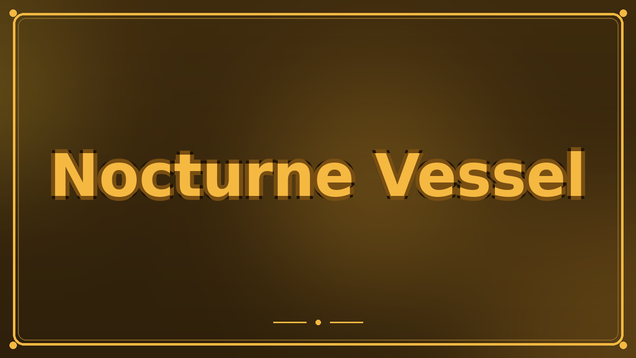 Nocturne Vessel