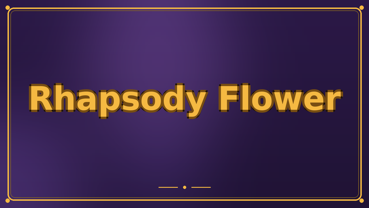 Rhapsody Flower
