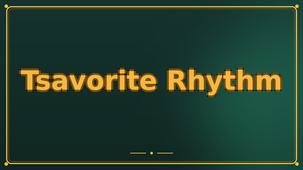 Tsavorite Rhythm