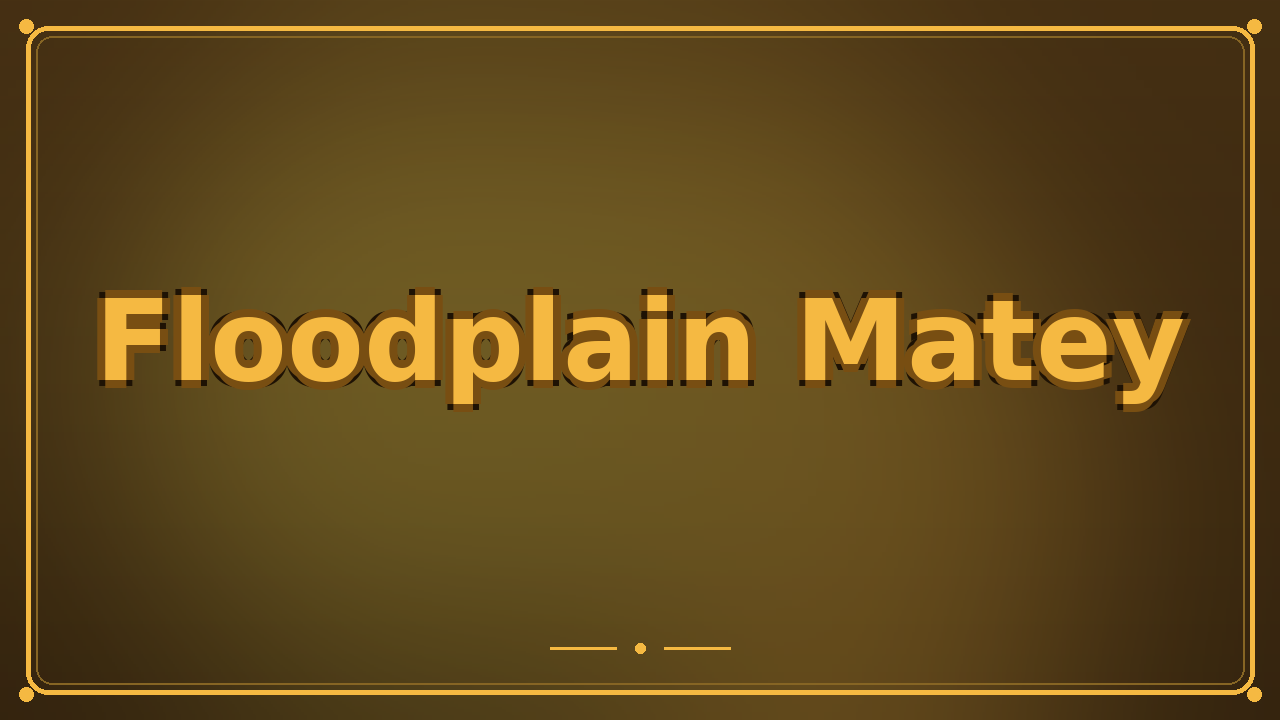 Floodplain Matey